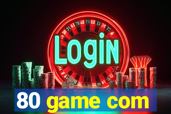 80 game com